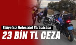 Yozgat Yerköy'de Ehliyetsiz Motosiklet Sürücüsüne 23 Bin TL Ceza