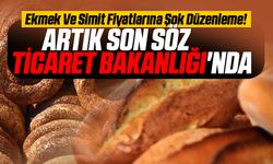Ekmek Ve Simit Fiyatlarına Şok Düzenleme! Artık Son Söz Ticaret Bakanlığı'nda