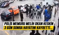 Polis Memuru Melih Okan Keskin 3 Gün Sonra Hayatını Kaybetti...
