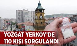 Yozgat Yerköy'de 110 Kişi Sorgulandı