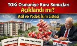 Osmaniye TOKİ Kura Sonuçları Açıklandı!