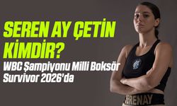 Seren Ay Çetin Kimdir? WBC Şampiyonu Milli Boksör Survivor 2026'da