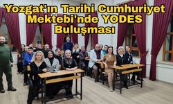 Yozgat'ın Tarihi Cumhuriyet Mektebi'nde YODES Buluşması