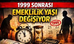1999 Sonrası İçin Kötü Haber: Emeklilik Yaşı Yükseliyor