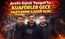 Arefe Günü Yozgat’ta Kuaförler Gece Saatlerine Kadar Açık