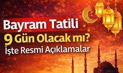 Bayram Tatili 9 Gün Olacak mı? İşte Resmi Açıklamalar