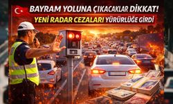 Bayram Yoluna Çıkacaklar Dikkat! Yeni Radar Cezaları Yürürlüğe Girdi
