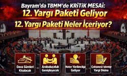 Bayram'da TBMM'de Kritik Mesai: 12. Yargı Paketi Geliyor: 12. Yargı Paketi Neler İçeriyor?