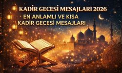Kadir Gecesi Mesajları 2026: En Anlamlı ve Kısa Kadir Gecesi Mesajları