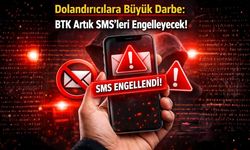 Dolandırıcılara büyük darbe: BTK Artık SMS'leri Engelleyecek!