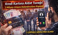 Dolandırıcıların Yeni Hedefi Kredi Kartları: Tam 2 Milyon Dolandırıldı!