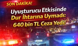 Uyuşturucu Etkisinde Dur İhtarına Uymadı: 640 bin TL Ceza Yedi!
