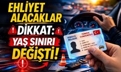 Ehliyet Alacaklar Dikkat: Yaş Sınırı Değişti!