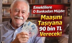 Emeklilere O Bankadan Müjde: Maaşını Taşıyana 90 bin TL Verecek!
