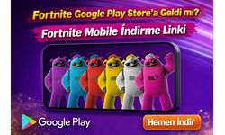 Fortnite Google Play Store'a Geldi mi? Fortnite Mobile İndirme Linki