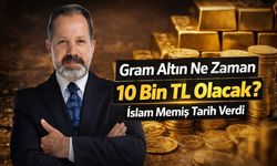 Gram Altın Ne Zaman 10 bin TL Olacak? İslam Memiş Tarih Verdi
