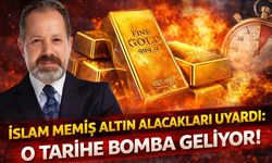 İslam Memiş Altın Alacakları Uyardı: O Tarihe Bomba Geliyor!