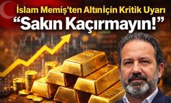 İslam Memiş'ten Altın İçin Kritik Uyarı "Sakın Kaçırmayın!"