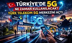 Türkiye’de 5G Ne Zaman Kullanılacak? Türk Telekom 5G Merkezini Açtı