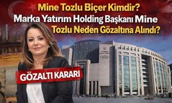 Mine Tozlu Biçer Kimdir? Marka Yatırım Holding Başkanı Mine Tozlu Neden Gözaltına Alındı?