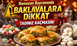 Ramazan Bayramında Baklavalara Dikkat: Tadınız Kaçmasın!