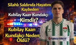 Silahlı Saldırıda Hayatını Kaybeden Kubilay Kaan Kundakçı Kimdir? Kubilay Kaan Kundakçı Neden Öldü?