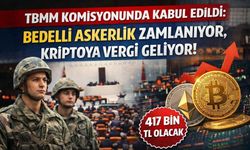 TBMM Komisyonunda Kabul Edildi: Bedelli Askerlik Zamlanıyor, Kriptoya Vergi Geliyor!