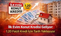 İlk Evim Konut Kredisi Geliyor: 1.20 Faizli Kredi İçin Tarih Yaklaşıyor