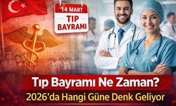 Tıp Bayramı Ne Zaman? 2026’da Hangi Güne Denk Geliyor Tıp Bayramı Neden Kutlanıyor?