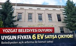 Yozgat Belediyesi Duyurdu: 6 Ev Satışa Çıkacak!