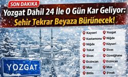 Yozgat Dahil 24 İle O Gün Kar Geliyor: Şehir Tekrar Beyaza Bürünecek!