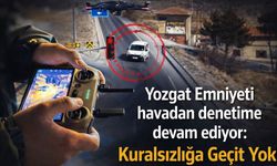 Yozgat Emniyeti Havadan Denetime Devam Ediyor: Kuralsızlığa Geçit Yok!