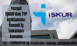 Yozgat İŞKUR’dan TYP Açıklaması: Önemli İş İmkanları Sunuldu