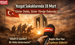 Yozgat Sokaklarında 18 Mart: Gözler Doldu, Sözler Yüreğe Dokundu