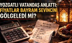 Yozgatlı Vatandaş Anlattı: Fiyatlar Bayram Sevincini Gölgeledi mi?