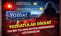 Yozgatlılar Dikkat: Tek Bir Tıklama Bütün Birikiminizi Götürebilir!