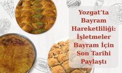 Yozgat’ta Bayram Hareketliliği: İşletmeler Bayram İçin Son Tarihi Paylaştı
