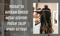 Yozgat’ta Bayram Öncesi Mesai Uzuyor: Yoğun Talep Uyarı Getirdi