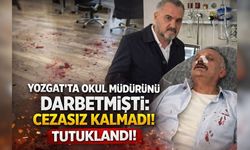 Yozgat'ta Okul Müdürünü Darbetmişti: Cezasız Kalmadı!