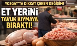 Yozgat’ta Tüketici Tercihi Değişti: Et Yerini Tavuk Kıymaya Bıraktı