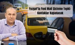 Yozgat’ta Yeni Mali Sisteme Tepki: Kontaklar Kapanacak