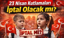 23 Nisan Kutlamaları İptal Olacak mı?