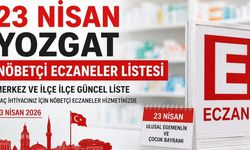23 Nisan Yozgat Nöbetçi Eczaneler Listesi