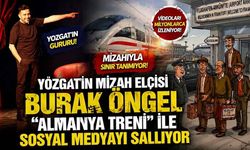 Yozgat'ın Mizah Elçisi Burak Öngel "Almanya Treni" İle Sosyal Medyayı Sallıyor