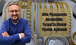 Altın Piyasasında Hareketlilik: Yozgat’ta Güncel Fiyatlar Açıklandı