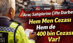Araç Sahiplerine Çifte Darbe: Hem Men Cezası Hem de 400 bin Cezası Var!