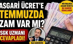 Asgari Ücrete Temmuzda Zam Var mı? SGK Uzmanı Cevapladı!