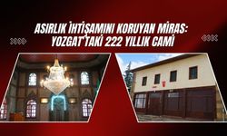 Asırlık İhtişamını Koruyan Miras: Yozgat’taki 222 Yıllık Cami