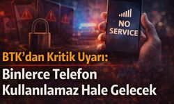 BTK’dan Kritik Uyarı: Binlerce Telefon Kullanılamaz Hale Gelecek