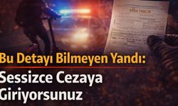 Bu Detayı Bilmeyen Yandı: Sessizce Cezaya Giriyorsunuz